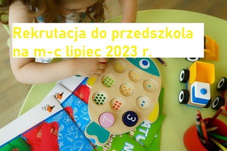 Rekrutacja do przedszkola na m-c lipiec 2023 r.